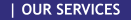 | OUR SERVICES